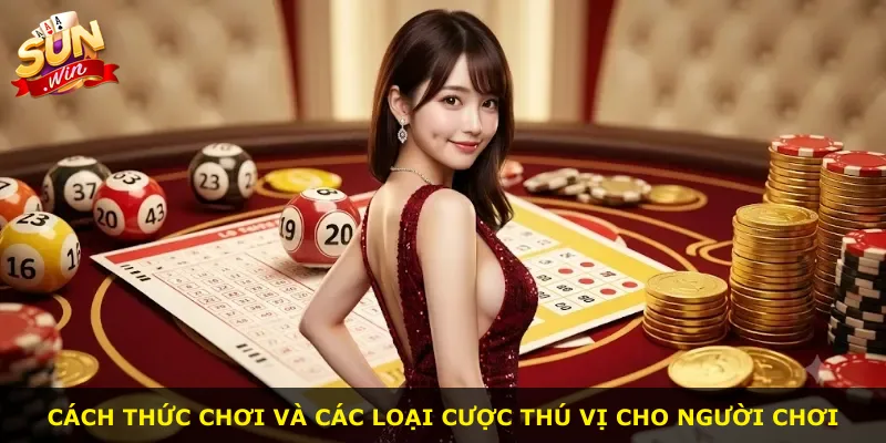 Cách thức chơi và các loại cược thú vị cho người chơi