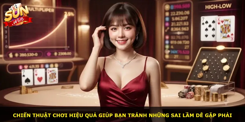 Chiến thuật chơi hiệu quả giúp bạn tránh những sai lầm dễ gặp phải