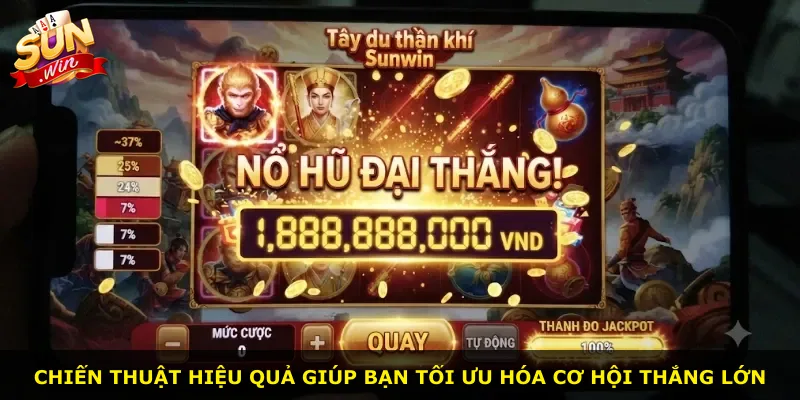Chiến thuật hiệu quả giúp bạn tối ưu hóa cơ hội thắng lớn