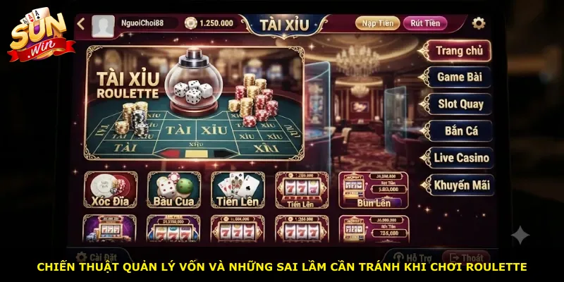 Chiến thuật quản lý vốn và những sai lầm cần tránh khi chơi Roulette