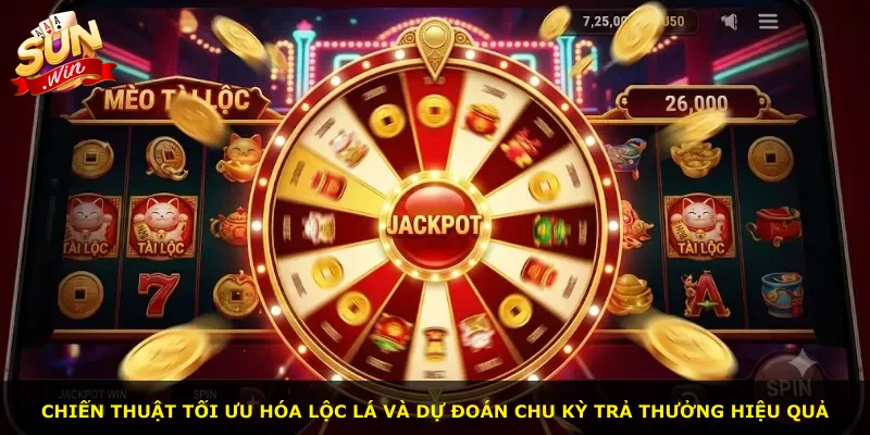 Chiến thuật tối ưu hóa lộc lá và dự đoán chu kỳ trả thưởng hiệu quả