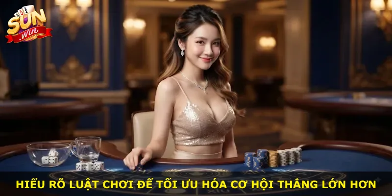 Hiểu rõ luật chơi để tối ưu hóa cơ hội thắng lớn hơn