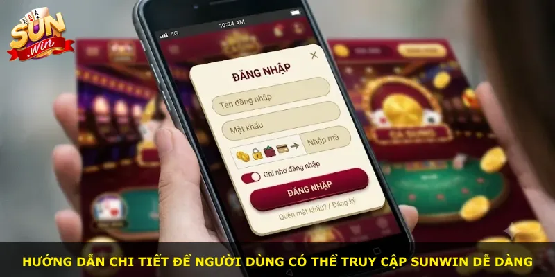 Hướng dẫn chi tiết để người dùng có thể truy cập Sunwin dễ dàng