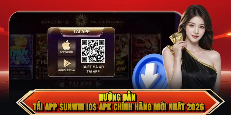 Hướng dẫn tải app Sunwin IOS APK chính hãng mới nhất 2026