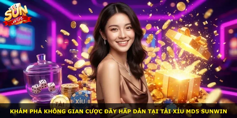 Khám phá không gian cược đầy hấp dẫn tại Tài Xỉu Md5 Sunwin
