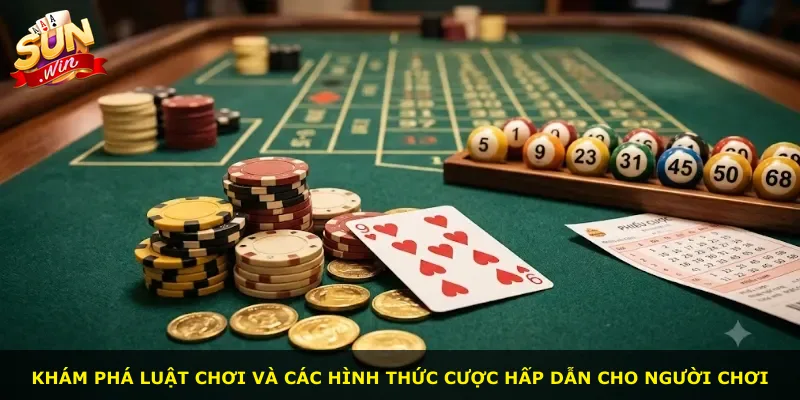 Khám phá luật chơi và các hình thức cược hấp dẫn cho người chơi