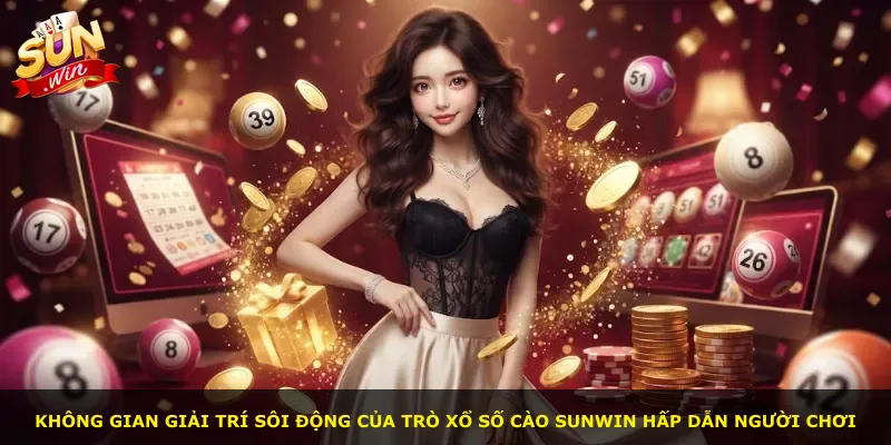Không gian giải trí sôi động của trò xổ số cào Sunwin hấp dẫn người chơi