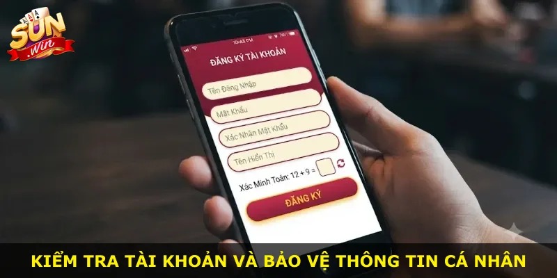 Kiểm tra tài khoản và bảo vệ thông tin cá nhân