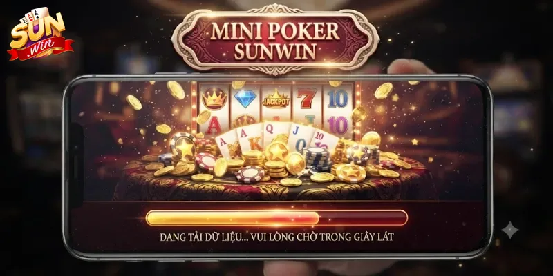 Mini Poker Sunwin Trải Nghiệm Giải Trí Chất Riêng Cho Dân Chơi Slots