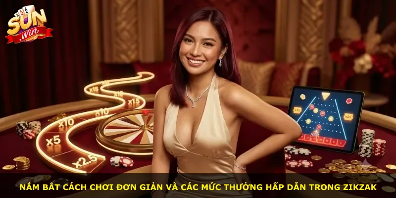 Nắm bắt cách chơi đơn giản và các mức thưởng hấp dẫn trong Zikzak