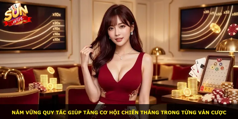 Nắm vững quy tắc giúp tăng cơ hội chiến thắng trong từng ván cược