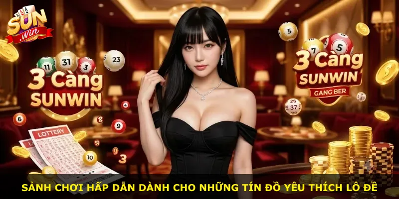 Sảnh chơi hấp dẫn dành cho những tín đồ yêu thích lô đề