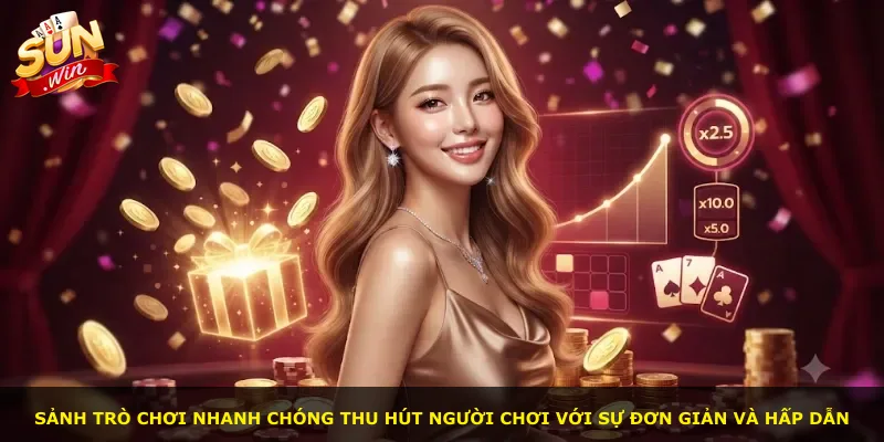 Sảnh trò chơi nhanh chóng thu hút người chơi với sự đơn giản và hấp dẫn