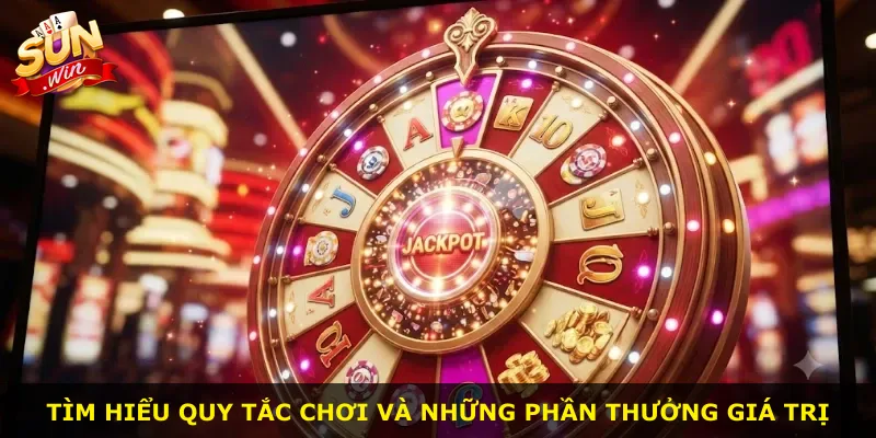 Tìm hiểu quy tắc chơi và những phần thưởng giá trị