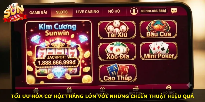 Tối ưu hóa cơ hội thắng lớn với những chiến thuật hiệu quả